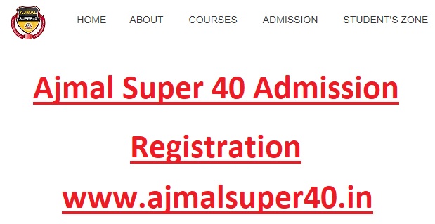 Ajmal Super 40 Admission Registration Last Date - www.ajmalsuper40.in Login, Fees, Helpline Number