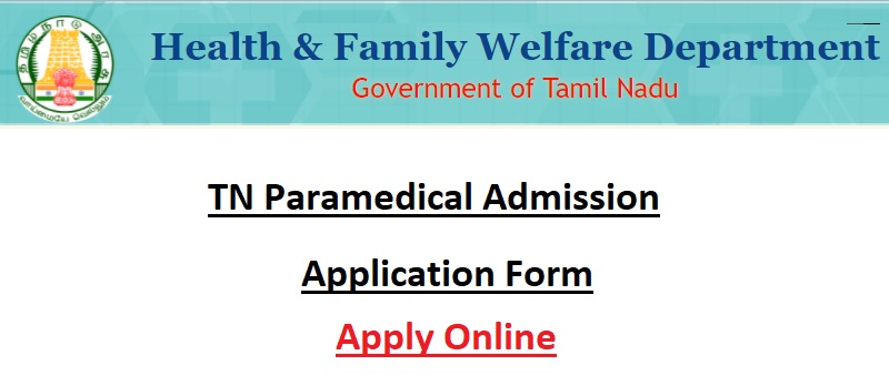 TN Paramedical Admission - tnhealth.tn.gov.in Application Form Last Date, Selection List, Counselling Date