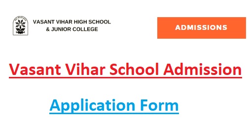 {www.vvhs.edu.in} Vasant Vihar School Admission Form Last Date, Fees, Website