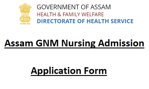 Assam GNM Nursing Admission Application Form, Registration Last Date