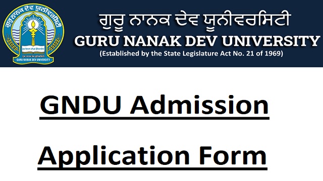 GNDU Admission Form Last Date - www.gndu.ac.in UG & PG Entrance Exam, Eligibility