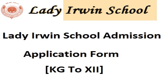Lady Irwin School Admission [LKG-XII] Application Form Last Date, Fees