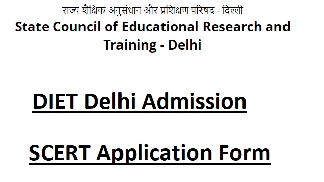 DIET Delhi Admission Application Form Last Date, SCERT Merit List, Seat Allotment