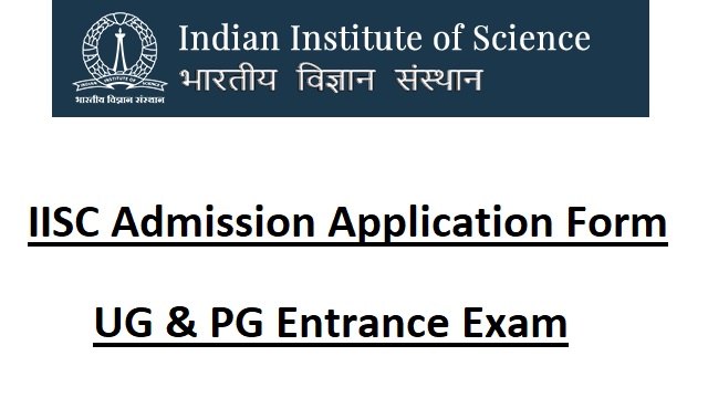 IISC Admission Application Form Last Date iisc.ac.in UG & PG Entrance Exam