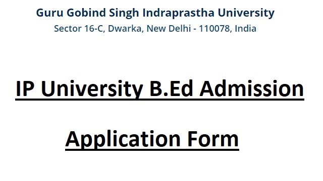 IP University B.Ed Admission Application Form Last Date, Entrance Exam Date, www.ipu.ac.in Login