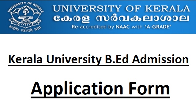 Kerala University B.Ed Admission Application Form Last Date - admissions.keralauniversity.ac.in Login