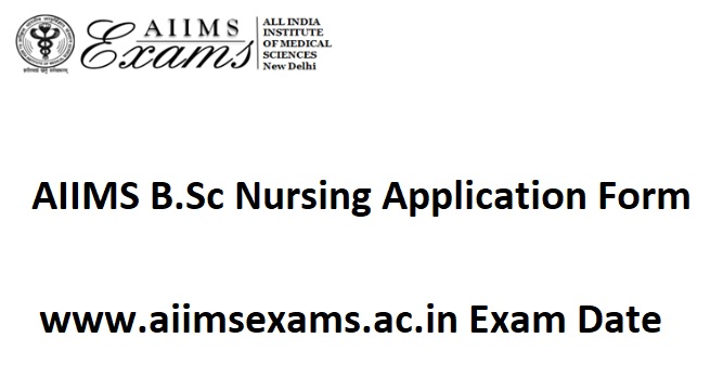 AIIMS B.Sc Nursing Application Form 2022 Date, www.aiimsexams.ac.in Exam Date