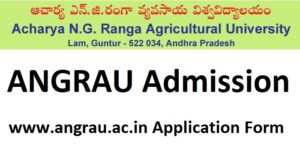 ANGRAU Admission www.angrau.ac.in Application Form, Seat Allotment, Counselling
