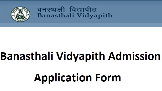 Banasthali Vidyapith Admission Last Date, www.banasthali.org Application Form