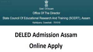 DELED Admission Assam Online Apply Last Date SCERT Entrance Exam Date, Fees
