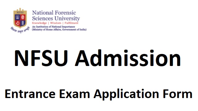 NFSU Admission Application Form Last Date, Entrance Exam Date
