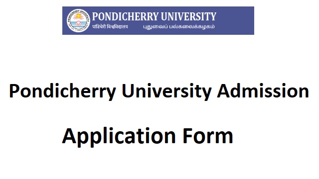 Pondicherry University Admission Application Form Last Date, Entrance Exam