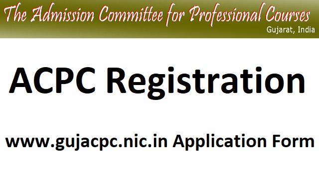 ACPC Registration 2023 Date www.gujacpc.nic.in Application Form Login