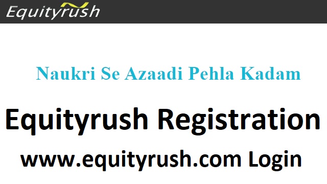 Equityrush Registration 2022 {Naukri Se Azadi} www.equityrush.com Login, Fees