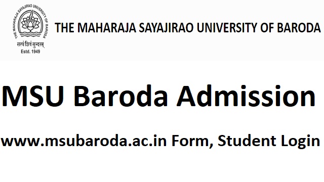 MSU Baroda Admission 2022-23 Last Date www.msubaroda.ac.in Form, Student Login
