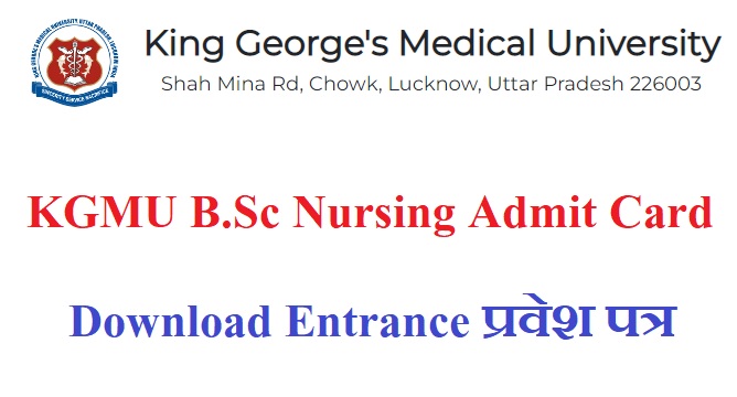 KGMU B.Sc Nursing Admit Card 2022 Download @ www.kgmu.org Entrance Exam Permission Letter