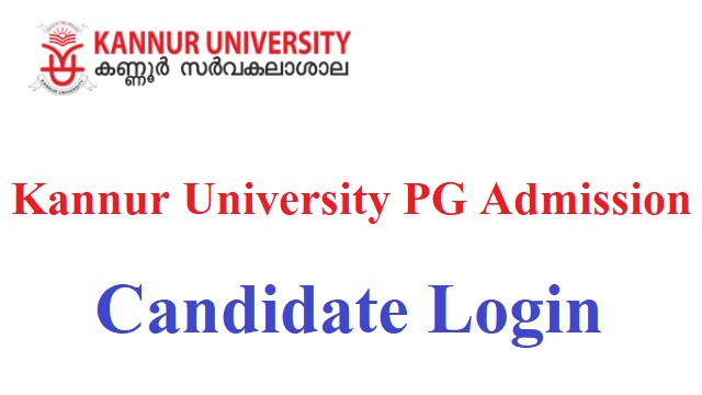 Kannur University PG Admission 2022 Last Date admission.kannuruniversity.ac.in Candidate Login