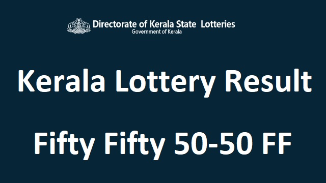 www.statelottery.kerala.gov.in Result Today Kerala Lottery Result Fifty Fifty 50-50 FF