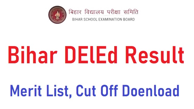 Bihar DElEd Result @ biharboardonline.com Merit List, Cut Off