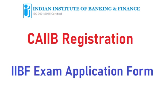 CAIIB Registration 2022 Apply Online @ www.iibf.org.in Exam Date, Login
