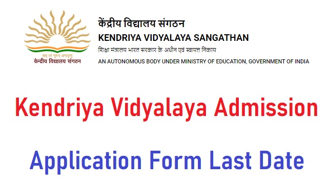 Kendriya Vidyalaya Admission 2023-24 Application Form Last Date @ kvsangathan.nic.in