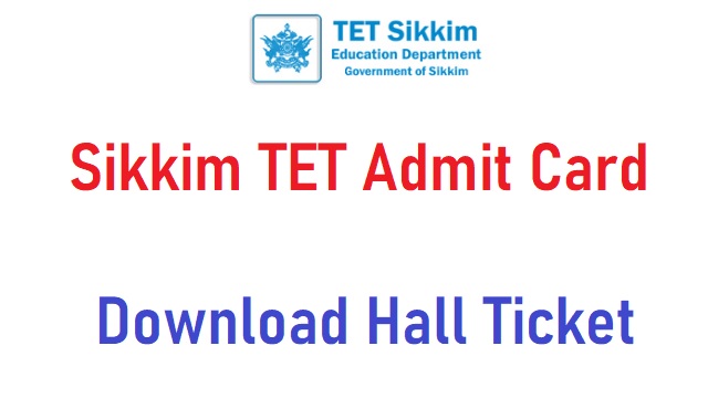 Sikkim TET Admit Card Link Out @ tet.sikkim.gov.in Hall Ticket Login