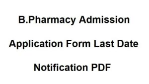 B.Pharmacy Admission 2023 Application Form Last Date, Check Selection Process