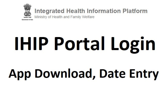 IHIP Portal Login 2023 @ ab-hwc.nhp.gov.in App Download, Date Entry