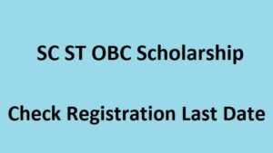 SC ST OBC Scholarship 2023 Apply Online, Check Registration Last Date