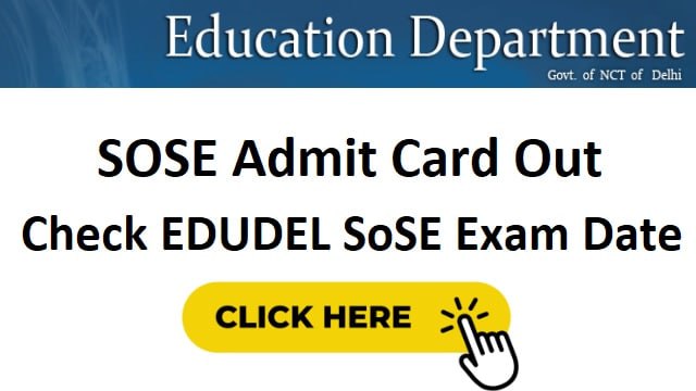 SOSE Admit Card 2023 Link @ www.edudel.nic.in, Check Exam Date