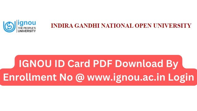 IGNOU ID Card PDF Download By Enrollment No @ www.ignou.ac.in Login
