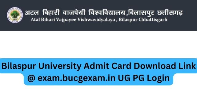 Bilaspur University Admit Card 2023 Download Link @ exam.bucgexam.in UG PG Login