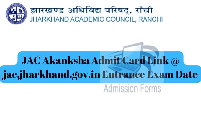 JAC Akanksha Admit Card Link @ jac.jharkhand.gov.in Entrance Exam Date