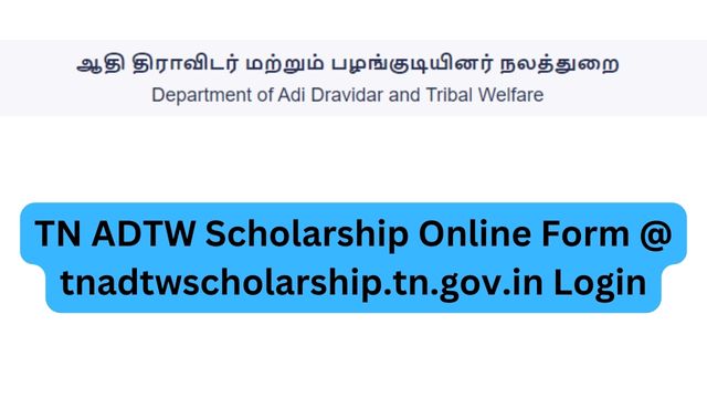 TN ADTW Scholarship Online Form @ tnadtwscholarship.tn.gov.in Login