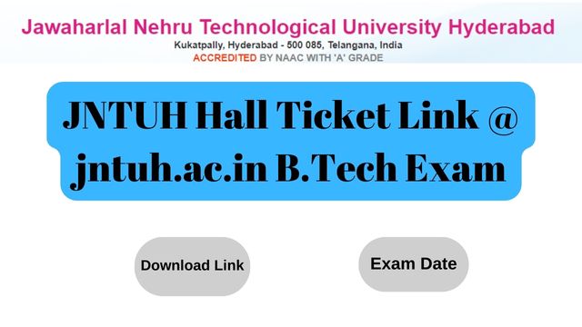 JNTUH Hall Ticket Link @ jntuh.ac.in B.Tech Exam Date