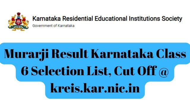 Murarji Result Karnataka Class 6 Selection List, Cut Off @ kreis.kar.nic.in