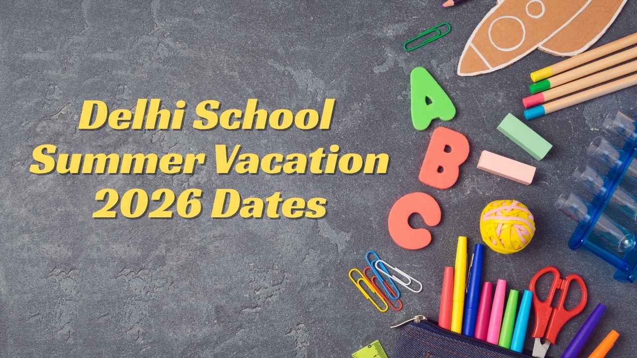Delhi School Summer Vacation 2026 Dates