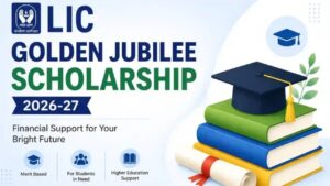 LIC Golden Jubilee Scholarship 2026-27